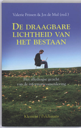 De draagbare lichtheid van het bestaan - Jos de Mul, Valerie Frissen De draagbare lichtheid van het bestaan - Jos de Mul, Valerie Frissen