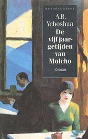 De vijf jaargetijden van Molcho - Avraham B. Yehoshua, Ruben Verhasselt De vijf jaargetijden van Molcho - Avraham B. Yehoshua, Ruben Verhasselt