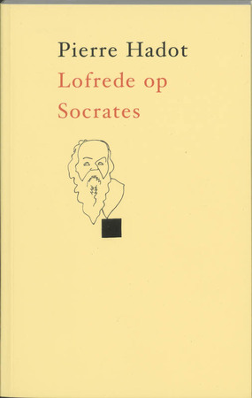 Lofrede op Socrates - Pierre Hadot Lofrede op Socrates - Pierre Hadot