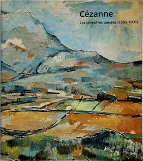 Cézanne, les dernières années, 1895-1906 - John Rewald, Adrien Chappuis (ISBN 9782711800858)