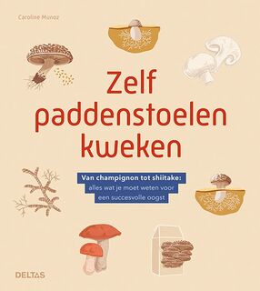 Zelf paddenstoelen kweken - Caroline MUNOZ (ISBN 9789044763782)