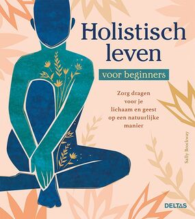 Holistisch leven voor beginners - Sally BROCKWAY (ISBN 9789044761597)