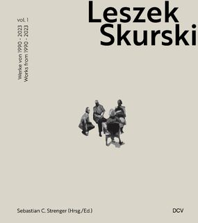 Leszek Skurski - Vol. 1: Werke 1990-2024 / Works 1990-2024 - Mark Gisbourne (ISBN 9783969121528)