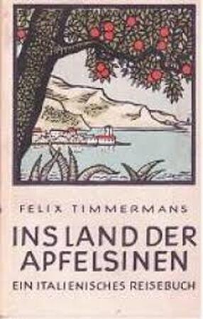 Ins land der Apfelsinen - Felix Timmermans, Karl Jacobs Ins land der Apfelsinen - Felix Timmermans, Karl Jacobs