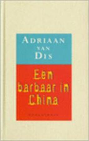 Een barbaar in China - Adriaan van Dis