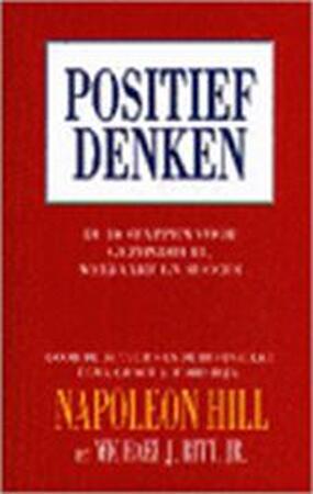 Positief denken - Napoleon Hill, Michael J. Ritt Positief denken - Napoleon Hill, Michael J. Ritt