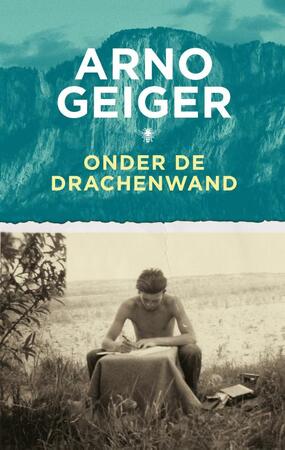 Onder de Drachenwand - Arno Geiger Onder de Drachenwand - Arno Geiger