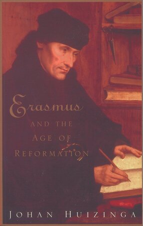 Erasmus and the Age of Reformation - Johan Huizinga Erasmus and the Age of Reformation - Johan Huizinga