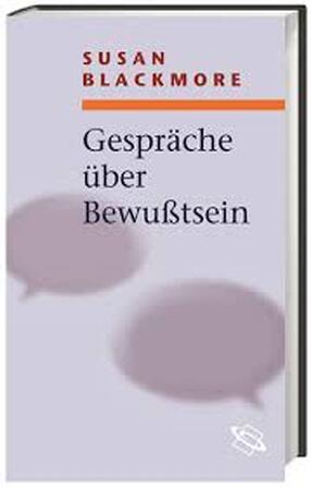Gespräche über Bewusstsein - Susan Blackmore Gespräche über Bewusstsein - Susan Blackmore