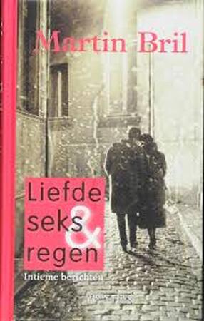 Liefde, seks & regen - Martin Bril Liefde, seks & regen - Martin Bril