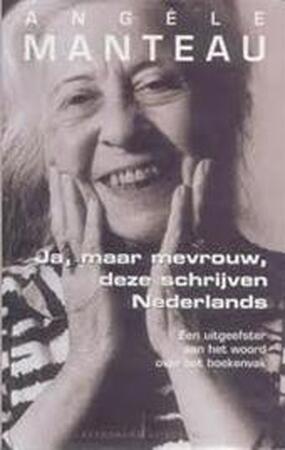 Ja, maar mevrouw, deze schrijven Nederlands - Angele Manteau Ja, maar mevrouw, deze schrijven Nederlands - Angele Manteau