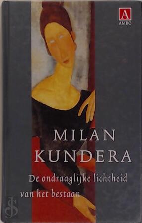 De ondraaglijke lichtheid van het bestaan - Milan Kundera, Jana Beranová De ondraaglijke lichtheid van het bestaan - Milan Kundera, Jana Beranová