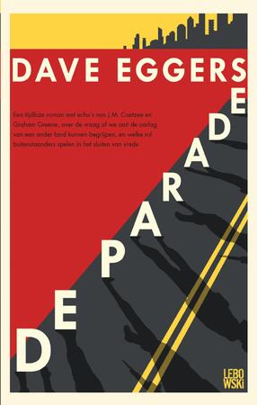 De parade - Dave Eggers De parade - Dave Eggers