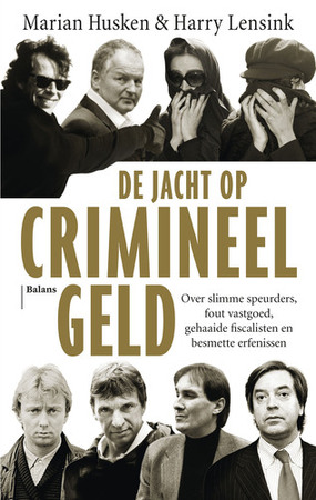 De jacht op crimineel geld - Marian Husken, Harry Lensink