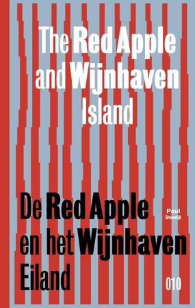 De Red Apple en het Wijnhaveneiland. The Red Apple and the Wijnhaven Island - P. Groenendijk, K. Christiaanse, R. Brouwers De Red Apple en het Wijnhaveneiland. The Red Apple and the Wijnhaven Island - P. Groenendijk, K. Christiaanse, R. Brouwers
