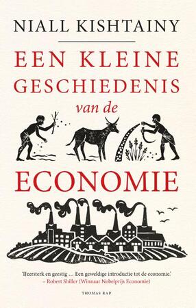 Een kleine geschiedenis van de economie - Niall Kishtainy Een kleine geschiedenis van de economie - Niall Kishtainy