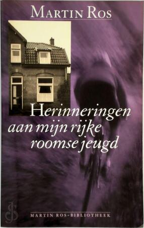 Herinneringen aan mijn rijke roomse jeugd - Martin Ros Herinneringen aan mijn rijke roomse jeugd - Martin Ros
