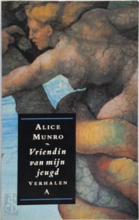 Vriendin van mijn jeugd : verhalen - Alice Munro Vriendin van mijn jeugd : verhalen - Alice Munro