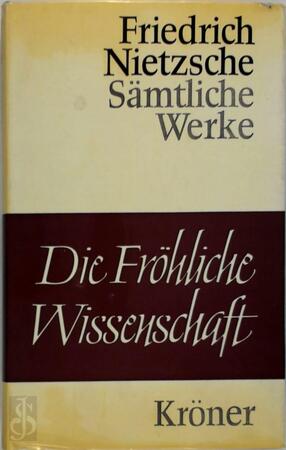 Nietzsche's Samtliche Werke: Die fröhliche Wissenschaft. - Friedrich Wilhelm Nietzsche Nietzsche's Samtliche Werke: Die fröhliche Wissenschaft. - Friedrich Wilhelm Nietzsche