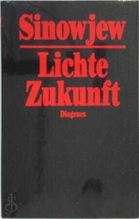 Lichte Zukunft - Aleksander Sinowjew Lichte Zukunft - Aleksander Sinowjew