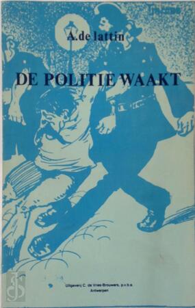 De politie waakt - A De Lattin
