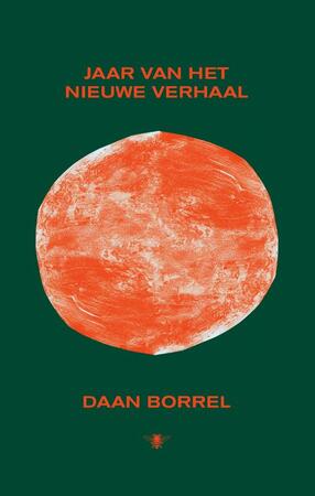 Jaar van het nieuwe verhaal - Daan Borrel Jaar van het nieuwe verhaal - Daan Borrel