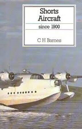 Shorts aircraft since 1900 - C.H. Barnes, Christopher Henry Barnes Shorts aircraft since 1900 - C.H. Barnes, Christopher Henry Barnes