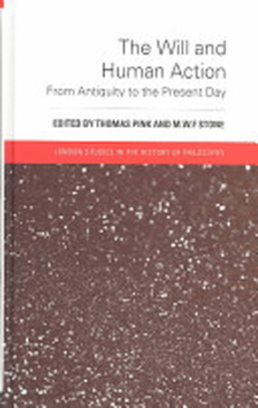 The Will and Human Action - Thomas Pink, Martin William Francis Stone