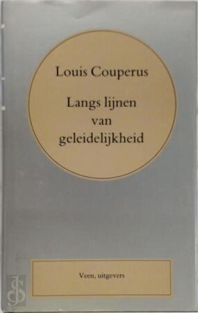 Langs lijnen van geleidelijkheid - Louis Couperus Langs lijnen van geleidelijkheid - Louis Couperus