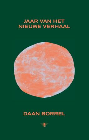 Jaar van het nieuwe verhaal - Daan Borrel Jaar van het nieuwe verhaal - Daan Borrel