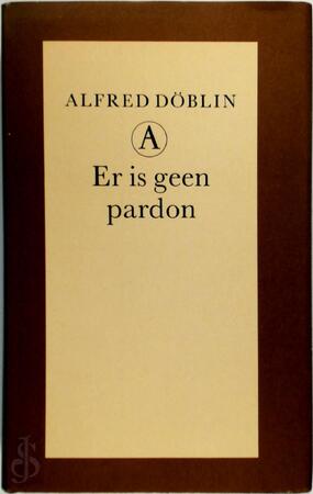 Er is geen pardon - Alfred Döblin Er is geen pardon - Alfred Döblin