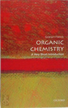 Organic Chemistry: A Very Short Introduction - Graham Patrick Organic Chemistry: A Very Short Introduction - Graham Patrick
