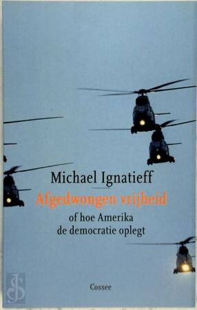 Afgedwongen vrijheid - M. Ignatieff