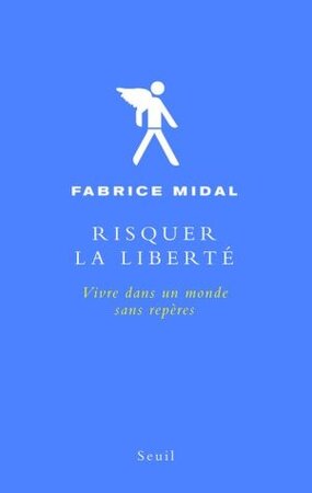 Risquer La Libert'. Vivre Dans Un Monde Sans Rep'res - Fabrice Midal