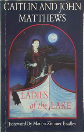 Ladies of the lake - Caitlín Matthews, John Matthews Ladies of the lake - Caitlín Matthews, John Matthews