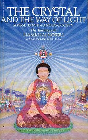 The Crystal and the Way of Light - Namkhai Norbu, Nam-Mkha'I-Nor-Bu The Crystal and the Way of Light - Namkhai Norbu, Nam-Mkha'I-Nor-Bu