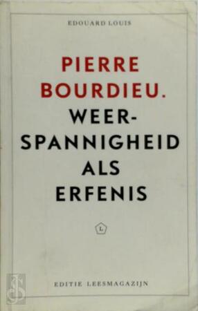 Pierre Bourdieu: Weerspannigheid als erfenis - Edouard Louis, Didier Eribon, Geoffroy De Lagasnerie Pierre Bourdieu: Weerspannigheid als erfenis - Edouard Louis, Didier Eribon, Geoffroy De Lagasnerie