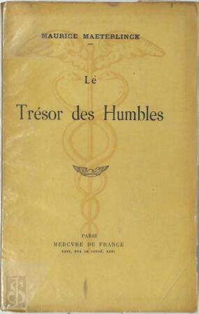 Le Trésor des Humbles - Maurice Maeterlinck Le Trésor des Humbles - Maurice Maeterlinck