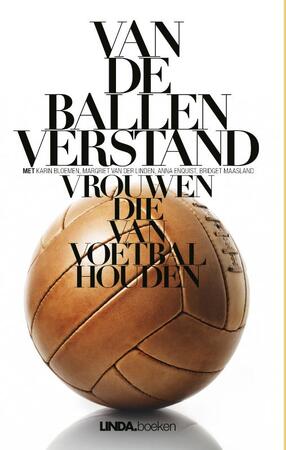 Van de ballen verstand - Karin Bloemen, Margriet van der Linden, Anna Enquist, Bridget Maasland Van de ballen verstand - Karin Bloemen, Margriet van der Linden, Anna Enquist, Bridget Maasland