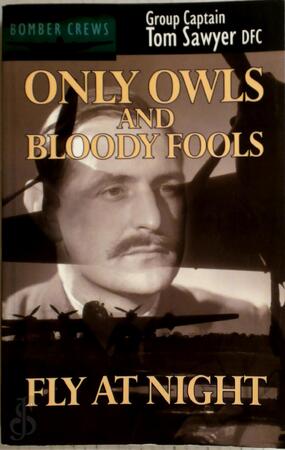 Only Owls and Bloody Fools Fly at Night - Tom Sawyer