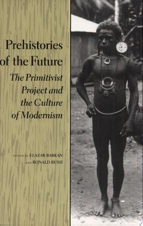 Prehistories of the Future - Elazar Barkan, Ronald Bush