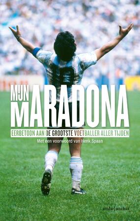 Mijn Maradona - Henk Spaan Mijn Maradona - Henk Spaan