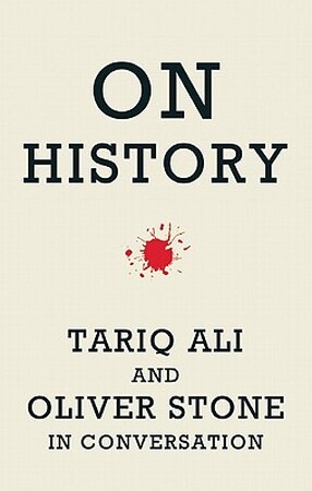 On History - Oliver Stone, Tariq Ali On History - Oliver Stone, Tariq Ali