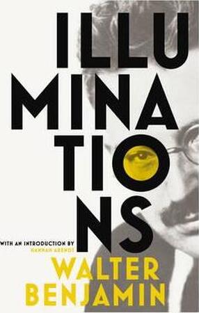 Illuminations - Walter Benjamin Illuminations - Walter Benjamin