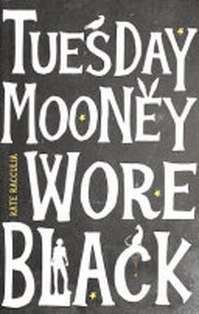 Tuesday Mooney Wore Black - Kate Racculia Tuesday Mooney Wore Black - Kate Racculia