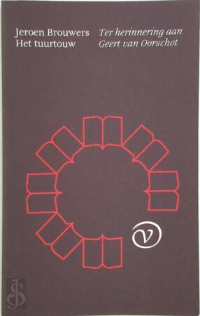 Het tuurtouw : Ter herinnering aan Geert van Oorschot - Jeroen Brouwers