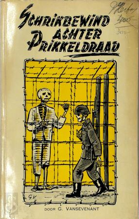Schrikbewind achter prikkeldraad - Georges Vansevenant Schrikbewind achter prikkeldraad - Georges Vansevenant