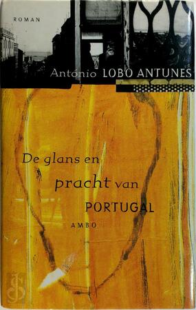 De glans en pracht van Portugal - Antonio Lobo Antunes De glans en pracht van Portugal - Antonio Lobo Antunes