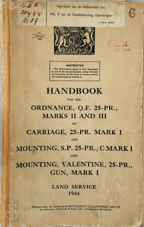 Handbook for the ordnance, Q.F. 25-PR., Marks II and III, on Carriage, 25-PR. Mark I and Mounting, S.P. 25-PR., C Mark I and Mounting, Valentine, 25-PR., Gun, Mark I - Handbook for the ordnance, Q.F. 25-PR., Marks II and III, on Carriage, 25-PR. Mark I and Mounting, S.P. 25-PR., C Mark I and Mounting, Valentine, 25-PR., Gun, Mark I -
