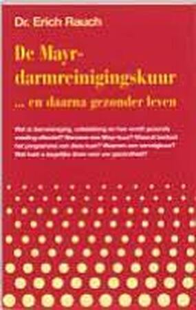 De Mayr-darmreinigingskuur... en daarna gezonder leven - Erich Rauch